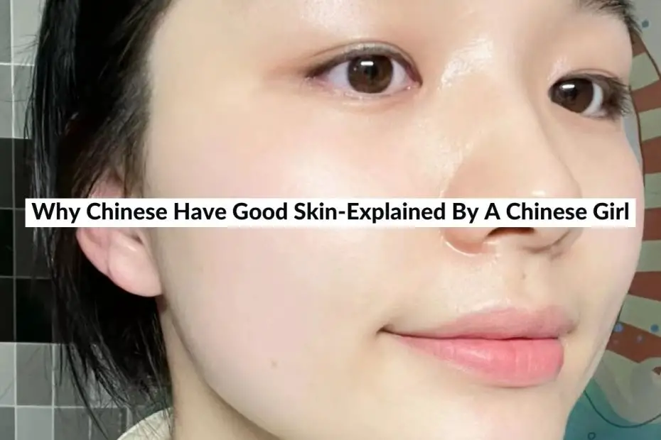 why chinese have good skin