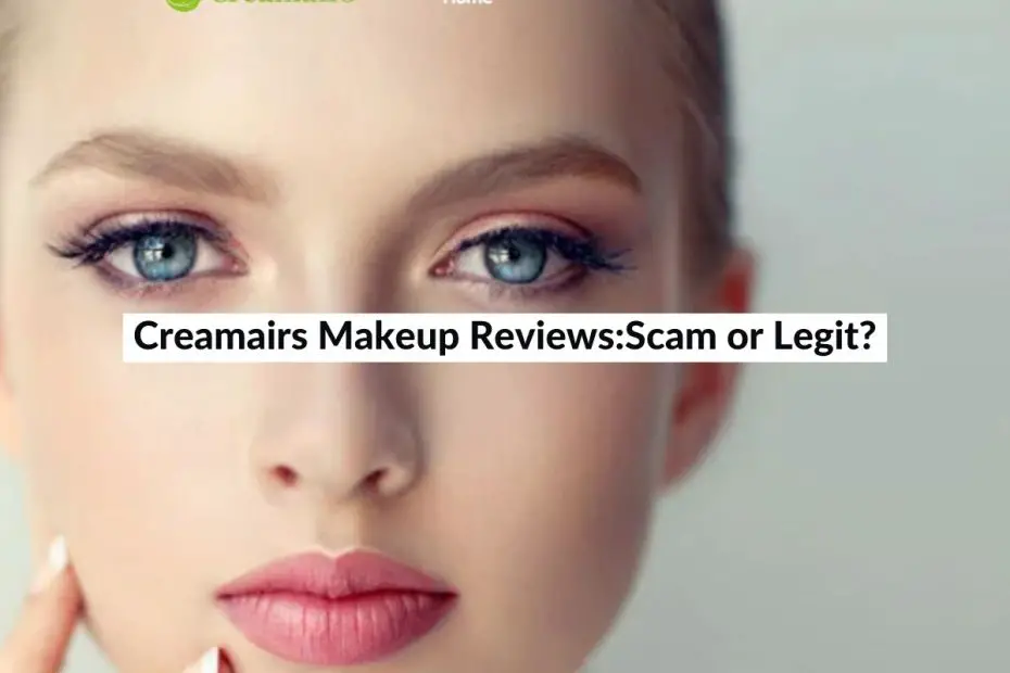 Creamairs Makeup Reviews